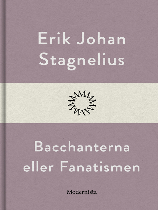 Titeldetaljer för Bacchanterna eller Fanatismen av Erik Johan Stagnelius - Tillgänglig
